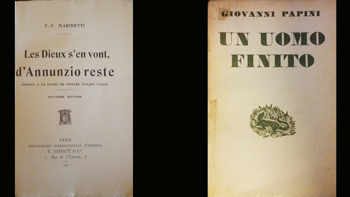 Papini - A finished man and Marinetti - The Gods are coming, D'Annunzio rests