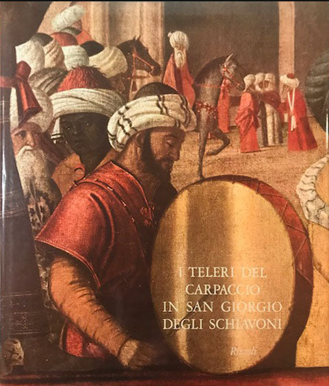 The Carpaccio Paintings in San Giorgio degli Schiavoni - Rizzoli Editore