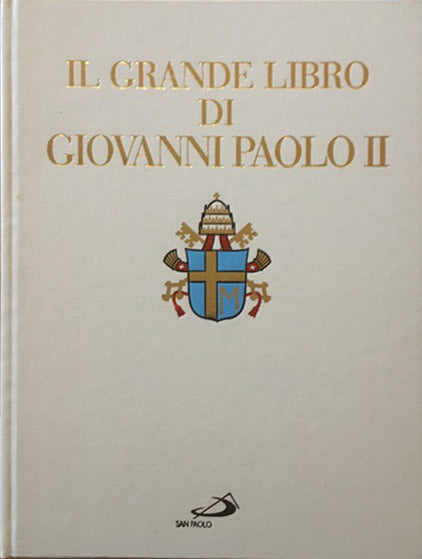 Il Grande Libro di Giovanni Paolo II - San Paolo Editore