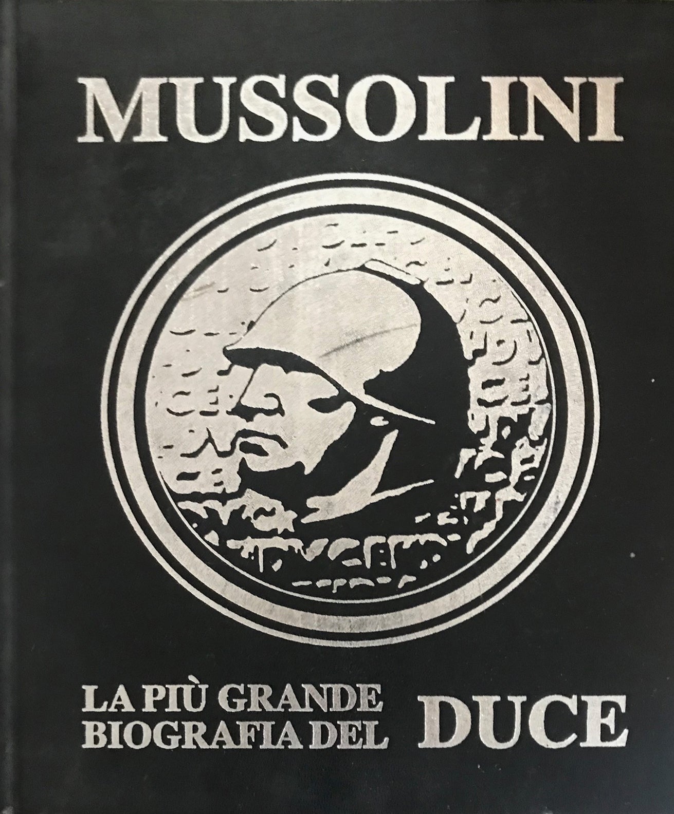 Mussolini, la mayor biografía del Duce - Angelo Peruzzo Editore